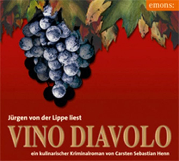 Vino Diavolo: Jürgen von der Lippe liest ein kulnarischer Kriminalroman von Carsten Sebastian Henn (Eifel Krimi)