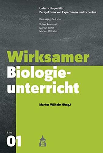 Wirksamer Biologieunterricht (Unterrichtspraxis: Perspektiven von Expertinnen und Experten) (Unterrichtsqualität: Perspektiven von Expertinnen und Experten)