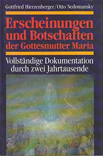 Erscheinungen und Botschaften der Gottesmutter Maria. Vollständige Dokumentation durch zwei Jahrtausende