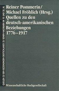Quellen zu den deutsch-amerikanischen Beziehungen 1776 - 1917