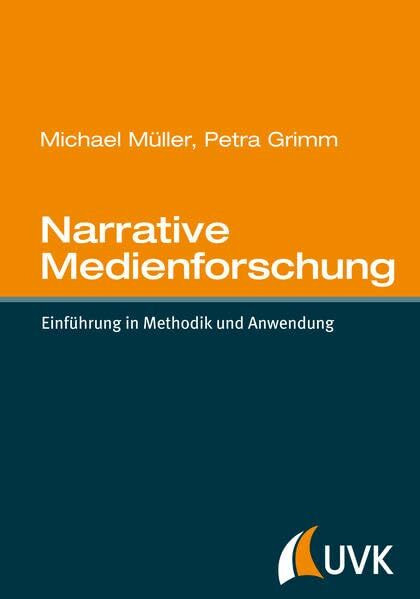Narrative Medienforschung. Einführung in Methodik und Anwendung