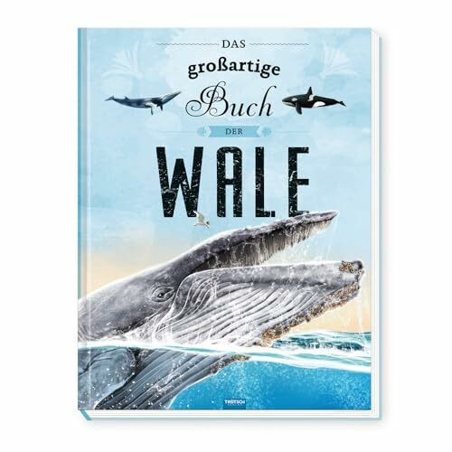 Trötsch Kinderbuch Das großartige Buch der Wale: Entdeckerbuch Beschäftigungsbuch Spielbuch (Ab 5 Jahren) (Erstes Wissen)