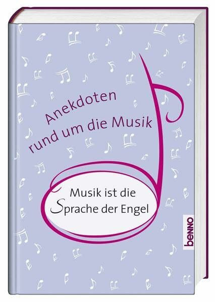 Musik ist die Sprache der Engel: Anekdoten rund um die Musik