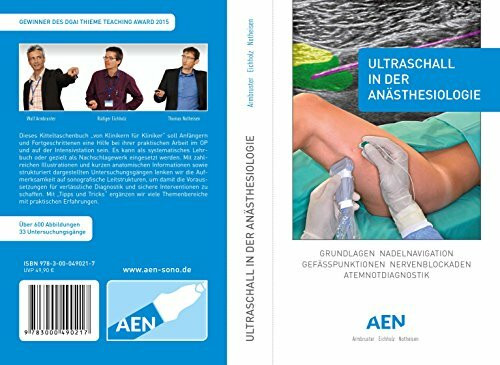 Ultraschall in der Anästhesiologie: Grundlagen, Nadelnavigation, Gefässpunktionen, Nervenblockaden, Atemnotdiagnostik