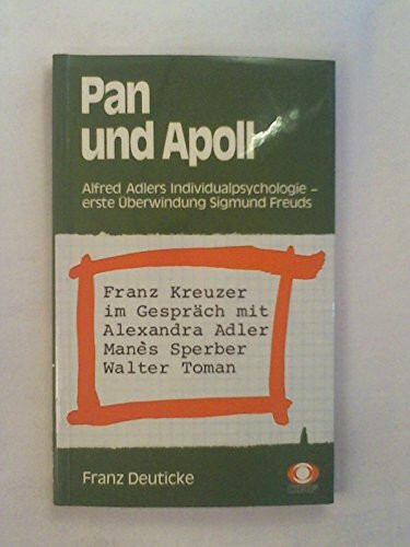 Pan und Apoll. Alfred Adlers Individualpsychologie - die erste Überwindung Sigmund Freuds /Franz Kreuzer im Gespräch mit Alexandra Adler /Manès Sperber, Walter Tomann