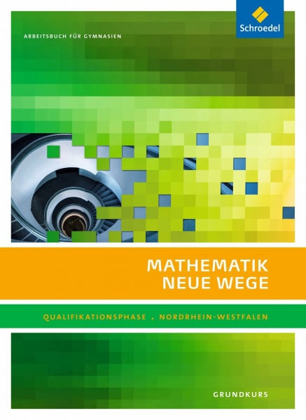 Mathematik Neue Wege SII - Ausgabe 2014 für Nordrhein-Westfalen: Qualifikationsphase Grundkurs Arbeitsbuch