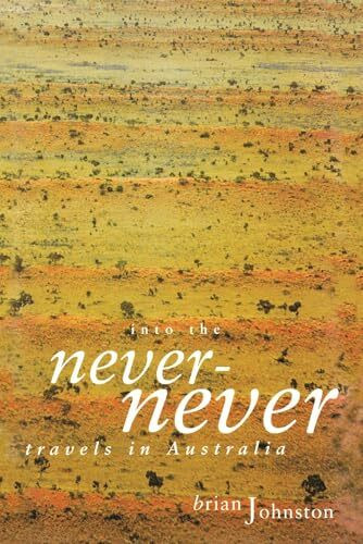 Into The Never-Never: Travels in Australia