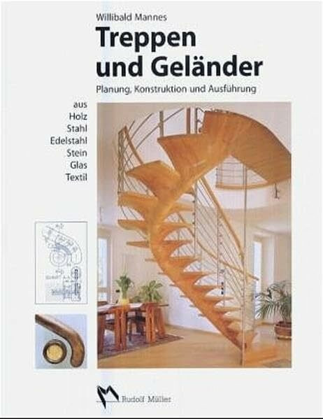 Treppen und Geländer: Planung, Konstruktion und Ausführung