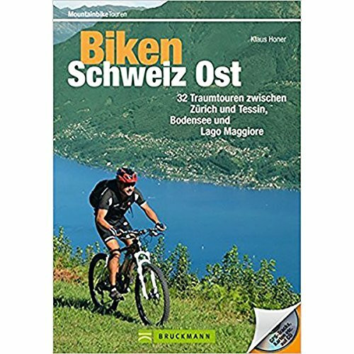 Biken Schweiz Ost: 32 Traumtouren zwischen Zürich und Tessin, Bodensee und Lago Maggiore (Mountainbiketouren)