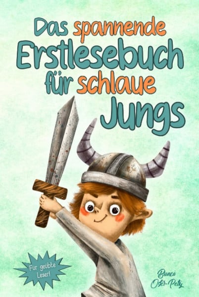 Das spannende Erstlesebuch für schlaue Jungs: Erstlesebuch für Kinder ab 6 Jahren - 10 inspirierende und aufregende Abenteuer - Kurzgeschichten über ... Selbstvertrauen - Erstleser Jungen 1. Klasse