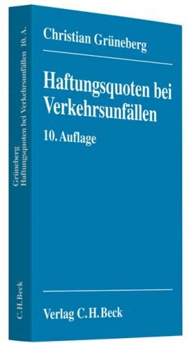 Haftungsquoten bei Verkehrsunfällen: Eine systematische Zusammenstellung veröffentlichter Entscheidungen nach dem StVG Haftungsquoten bei Verkehrsunfällen: Eine systematische Zusammenstellung veröffentlichter Entscheidungen nach dem StVG