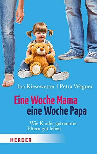 Eine Woche Mama, eine Woche Papa: Wie Kinder getrennter Eltern gut leben (Herder Spektrum)