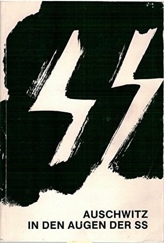 Auschwitz in den Augen der SS