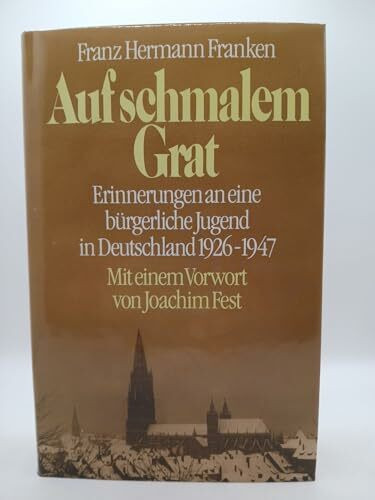 Auf schmalem Grat. Erinnerungen an eine bürgerliche Jugend in Deutschland 1926-1947