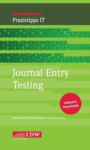 Journal Entry Testing: Inklusive Downloads (IDW Praxistipps IT: Digitalisierungshilfe für Wirtschaftsprüfer)