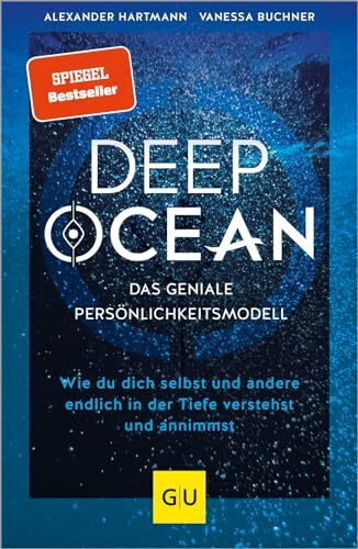DEEP OCEAN - das geniale Persönlichkeitsmodell: Persönlichkeitsentwicklung mit dem O.C.E.A.N.-Modell – Wissenschaftlich fundiert und praxisnah (Lebenshilfe Potenzialentfaltung)