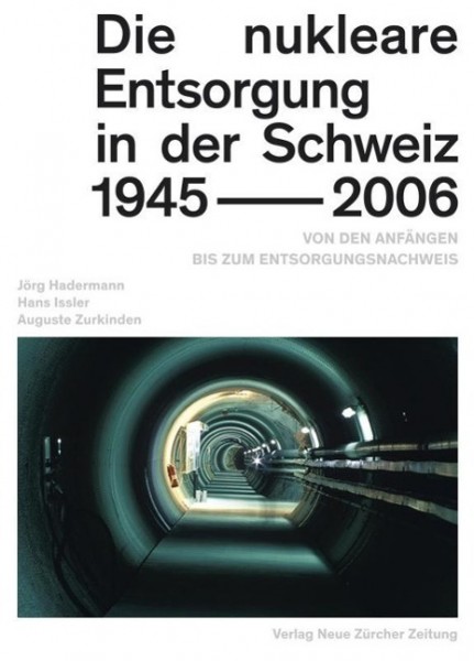 Die nukleare Entsorgung in der Schweiz 1945-2006