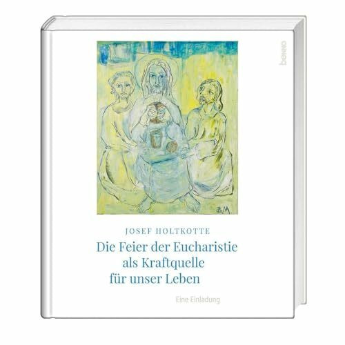 Die Feier der Eucharistie als Kraftquelle für unser Leben: Eine Einladung