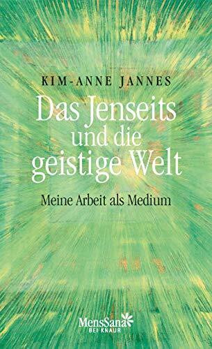 Das Jenseits und die geistige Welt: Meine Arbeit als Medium
