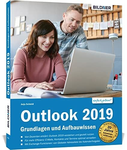 Outlook 2019 – Grundlagen und Aufbauwissen: Die verständliche Schritt-für-Schritt-Anleitung - inklusive Exchange-Server-Funktionen für die Nutzung im... Outlook 2019 – Grundlagen und Aufbauwissen: Die verständliche Schritt-für-Schritt-Anleitung - inklusive Exchange-Server-Funktionen für die Nutzung im Unternehmen!