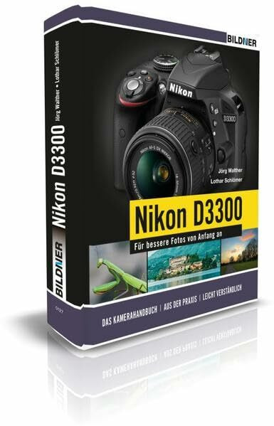 NIKON D3300 - Für bessere Fotos von Anfang an!: Das umfangreiche Praxisbuch inkl. GRATIS eBook: Das Kamerahandbuch, aus der Praxis, leicht verständlich. Inkl. E-Book