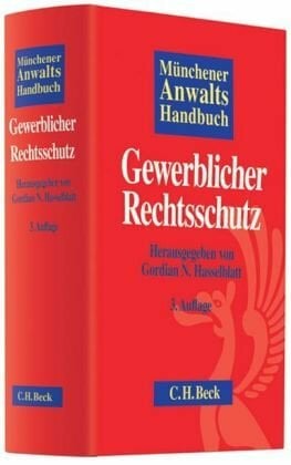 Münchener Anwaltshandbuch Gewerblicher Rechtsschutz Münchener Anwaltshandbuch Gewerblicher Rechtsschutz