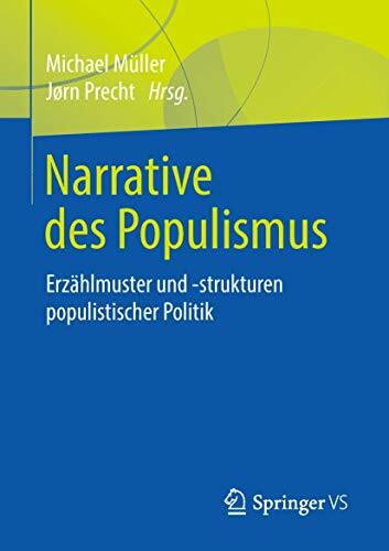 Narrative des Populismus: Erzählmuster und -strukturen populistischer Politik