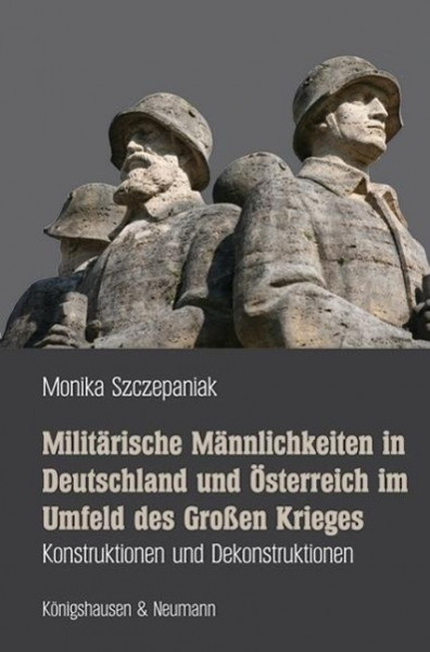 Militärische Männlichkeiten in Deutschland und Österreich im Umfeld des Großen Krieges