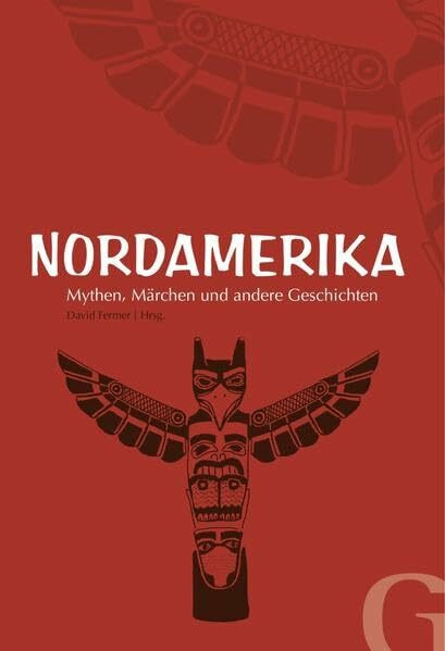 Nordamerika - Mythen, Märchen und andere Geschichten (Edition SOS-Kinderdörfer - Geschichten aus aller Welt)