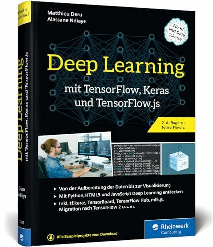 Deep Learning mit TensorFlow, Keras und TensorFlow.js: Über 450 Seiten Einstieg, Konzepte, KI-Projekte. Aktuell zu TensorFlow 2