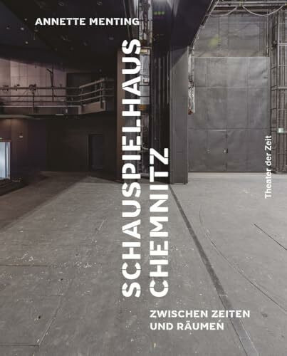 Schauspielhaus Chemnitz: Zwischen Zeiten und Räumen