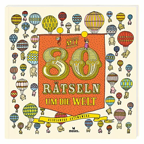 Mit 80 Rätseln um die Welt | Labyrinthe und spannende Suchbilder | Wunderschöne Illustrationen