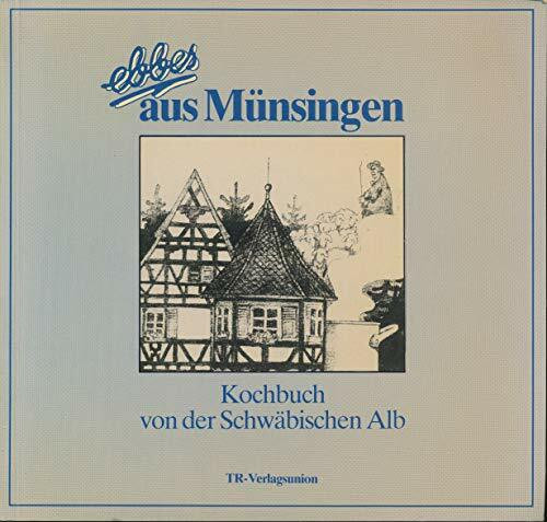 Ebbes aus Münsingen. Kochbuch von der Schwäbischen Alb