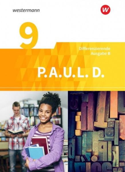 P.A.U.L. D. (Paul) 9. Schülerbuch. Persönliches Arbeits- und Lesebuch Deutsch - Differenzierende Ausgabe. Realschulen und Gemeinschaftsschulen. Baden-Württemberg
