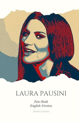 FAN-BOOK LAURA PAUSINI: Emotions in Music: The World of Laura Pausini