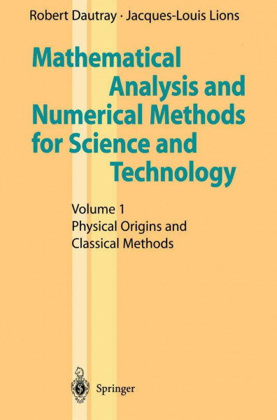 Mathematical Analysis and Numerical Methods for Science and Technology: Volume 1 Physical Origins And Classical Methods