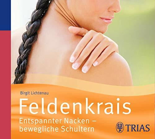 Feldenkrais - Hörbuch: Entspannter Nacken - bewegliche Schultern (Hörbuch Gesundheit)