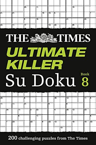 The Times Ultimate Killer Su Doku Book 8: 200 of the Deadliest Su Doku Puzzles: 200 challenging puzzles from The Times (The Times Su Doku)