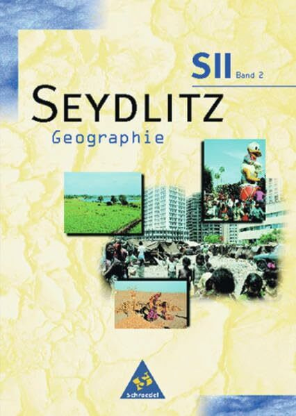 Seydlitz Geographie - Ausgabe 1998 für die Sekundarstufe II Nord: Schülerband 2 (Kl. 12 / 13)