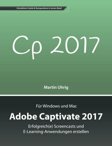 Adobe Captivate 2017: Erfolgreich(e) Screencasts und E-Learning-Anwendungen erstellen