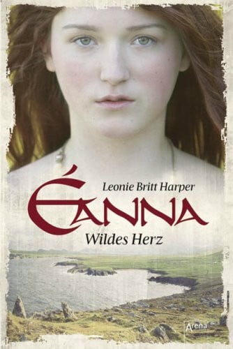 Éanna - Wildes Herz: Historischer Roman