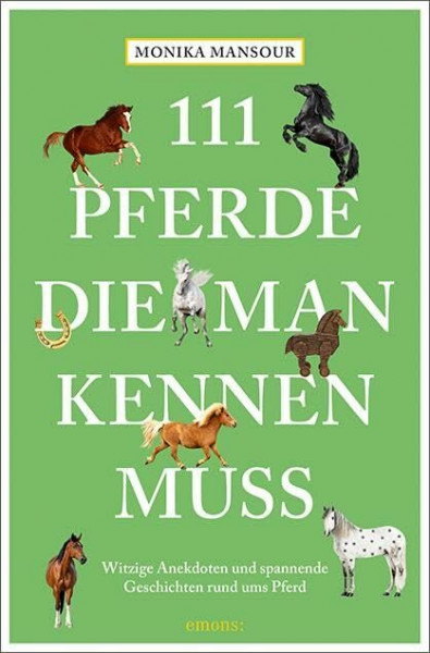 111 Pferde, die man kennen muss (111 Tiere)