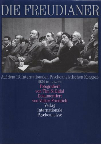 Die Freudianer. Auf dem 13. Internationalen Psychoanalytischen Kongress 1934 in Luzern