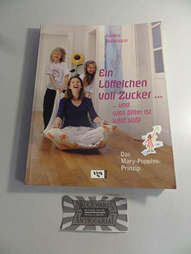 Ein Löffelchen voll Zucker... und was bitter ist, wird süß! Das Mary Poppins-Prinzip