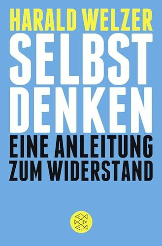 Selbst denken: Eine Anleitung zum Widerstand