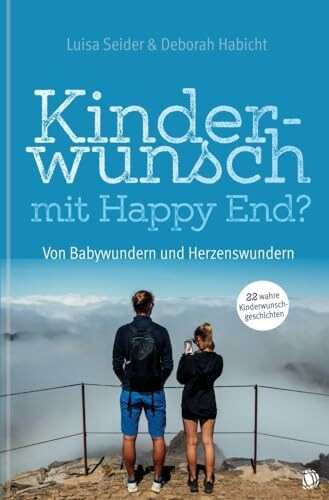 Kinderwunsch mit Happy End?: Von Babywundern und Herzenswundern