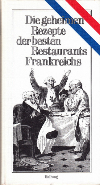 Die geheimen Rezepte der besten Restaurants Frankreichs
