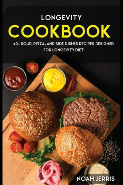 Longevity Cookbook: 40+ Soup, Pizza, and Side Dishes recipes designed for Longevity diet