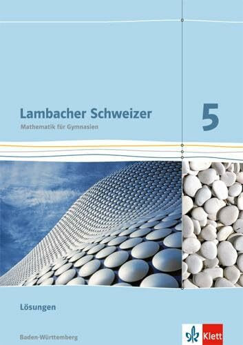 Lambacher Schweizer Mathematik 5. Ausgabe Baden-Württemberg: Lösungen Klasse 5 (Lambacher Schweizer. Ausgabe für Baden-Württemberg ab 2014)