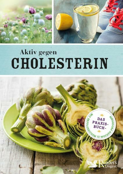 Aktiv gegen Cholesterin: Das Praxisbuch. Mit erfolgreichem 12-Wochen-Programm